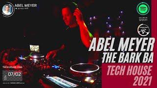 Abel Meyer @ The Bark BA 07 02 2021- Tech House Session