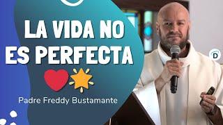 ️ La vida no es perfecta  El Buen Dios #oraciónpoderosa #Oración #padrefreddybustamante