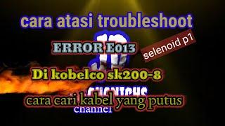 cara atasi ERROR E013  sk200-8 .(ralat itu bukan error c tapi error E) @JeryMechanics