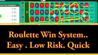 Roulette Win System.. Easy . Low Risk. Quick