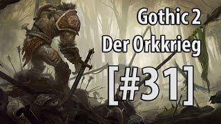 [#31] Let's Play - Gothic 2 Der Orkkrieg "Bürger von Austri"
