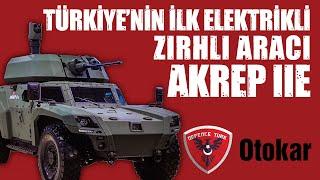 Türkiye'nin ilk elektrikli zırhlı aracı OTOKAR Akrep IIe IDEF'19