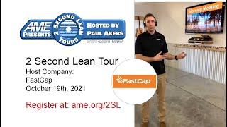 AME 2 Second Lean Virtual Tour: Fastcap