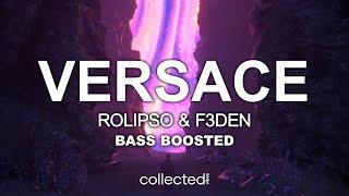 Rolipso & F3DEN - Versace  [Bass Boosted]