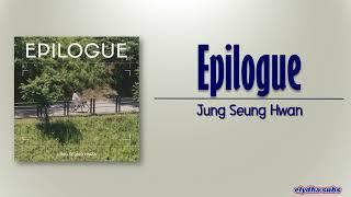 Jung Seung Hwan – Epilogue (에필로그) [Rom|Eng Lyric]