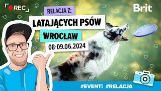 EVENT: Relacja z Latających Psów 8-9.06.2024r. we Wrocławiu - Brit Polska