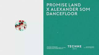 Promise Land & Alexander Som - Dancefloor (TECHNE082)