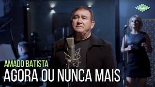 Amado Batista - Agora Ou Nunca Mais (Amado Batista 44 Anos)