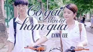 Cô Gái Đến Từ Hôm Qua - Lynk Lee | Official MV