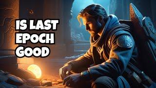 Why Last Epoch Deserves Your Attention