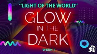 [11AM Traditions] Glow in the Dark: Light of the World (Week 1)