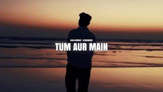 Kashan Ali & HAMMAD - Tum Aur Main (Official Music Video)