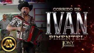 Jony Ramírez - Corrido de Ivan Pimentel (Video Oficial)