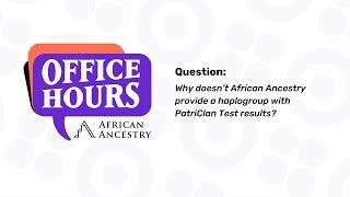 Why doesn't African Ancestry provide a Y haplogroup? - African Ancestry Office Hours