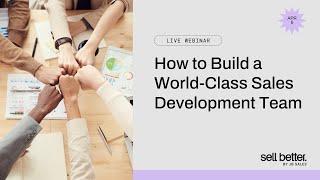 How To Build A World-Class Sales Development Team | Webinar Highlights