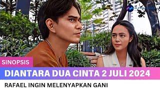 Sinopsis Diantara Dua Cinta Malam ini 2 Juli 2024