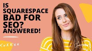 Is Squarespace Bad for SEO? Answered!