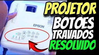 Projetor Epson TECLAS TRAVADAS BOTÕES PAINEL E LIGAR DESLIGAR NAO PEGAM? Solução Fácil e rápida