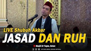 Live Shubuh Akbar Batam - "JASAD DAN RUH" - SENIN SUBUH MENGGAPAI KEBERKAHAN -  Batam