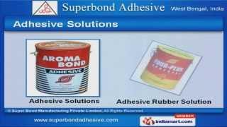 Adhesive Solution by Super Bond Manufacturing Private Limited, Kolkata