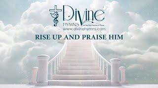 Rise Up And Praise Him Song Lyrics | Divine Hymns Prime