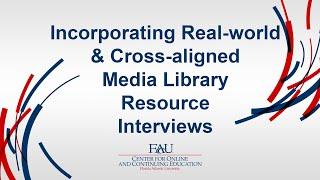 Incorporating Real-world & Cross-aligned Media Library Resource Interviews