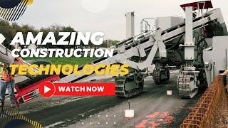 AMAZING CONSTRUCTION TECHNOLOGIES YOU NEED TO KNOW