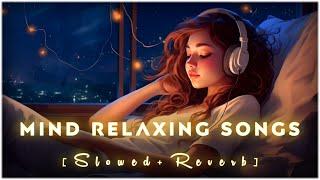 Mind Fresh Mashup 🪷 Slowed & Reverb ️ Arijit Sing Love Mashup  Heart Touching Songs - 24