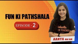 Fun ki Pathshala - Episode 2 | Aanya Ma'am