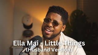 Ella Mai - Little Things (Husband Version)