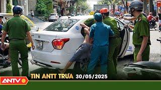 Tin tức an ninh trật tự nóng, thời sự Việt Nam mới nhất 24h trưa ngày 30/5 | ANTV