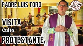 Padre Luis Toro asiste a culto protestante con mucho respeto mira lo que pasó