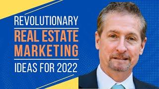 Revolutionary Real Estate Marketing Ideas For 2022 | Kyle H