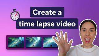 How to create a time lapse video