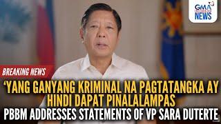 President Bongbong Marcos addresses statements of Vice President Sara Duterte | GMA integrated News