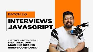 Batch 2 launch | Interview preparation with javascript