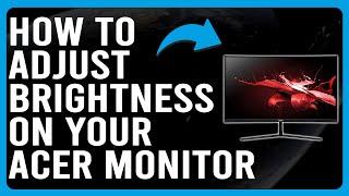 How To Adjust Brightness On Your Acer Monitor (How To Change The Brightness On Your Acer Monitor)