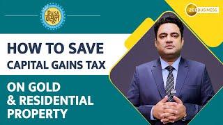 Paisa Wasool 2.0: How to save capital gains tax on sale of gold and residential property