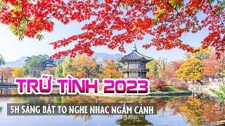 TRỮ TÌNH SONG CA CHỌN LỌC 2023 Bản Phối Chuẩn Nhất Cảnh Đẹp Nước Ngoài Sang Trọng-Nhạc Sến Hay Nhất