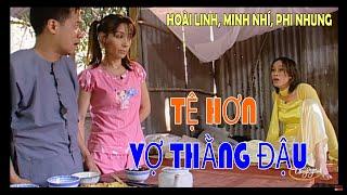 Hài kịch Tệ Hơn Vợ Thằng Đậu 2 - Hoài Linh, Minh Nhí, Phi Nhung