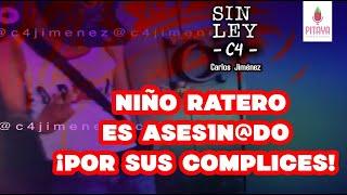 CAPÍTULO 6: SIN LEY- NIÑO RATERO ES ASES1N@D0 POR SUS COMPLICES