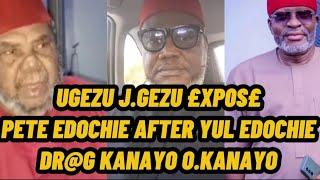 UGEZU J.UGEZU  £XP00S£ PETE EDOCHIE AFTER YUL EDOCHIE DR@G KANAYO O.KANAYO