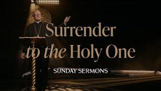 Surrender to the Holy One - Bishop Barron's Sunday Sermon