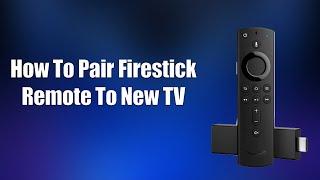 How To Pair Firestick Remote To New TV