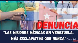 DENUNCIA: “Las misiones médicas en Venezuela, más esclavistas que nunca”