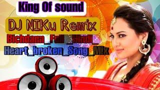 Bichdann_Full_heart_broken_Song_Mix_bye_(dj Niku Chaudhary)