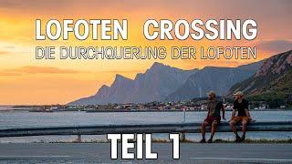 Lofoten Crossing  - Die Durchquerung der Lofoten (Teil 1) ️