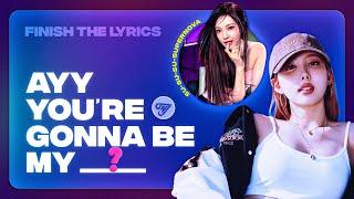 FINISH THE LYRICS OF THESE KPOP SONGS #10 