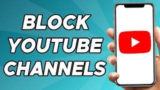 How To Block YouTube Channels 2024