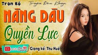 Truyện hay của đêm nay: " NÀNG DÂU QUYỀN LỰC " - Kể chuyện làng quê việt nam 2024 #mcthuhue